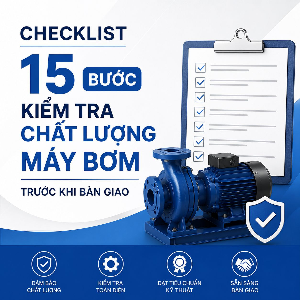 Checklist 15 bước kiểm tra chất lượng máy bơm trước khi bàn giao theo tiêu chuẩn ISO 9001 tại Đại Thắng Lợi
